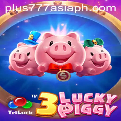 Exploring the Fascinating World of 3LUCKYPIGGY at Plus777 Asia
