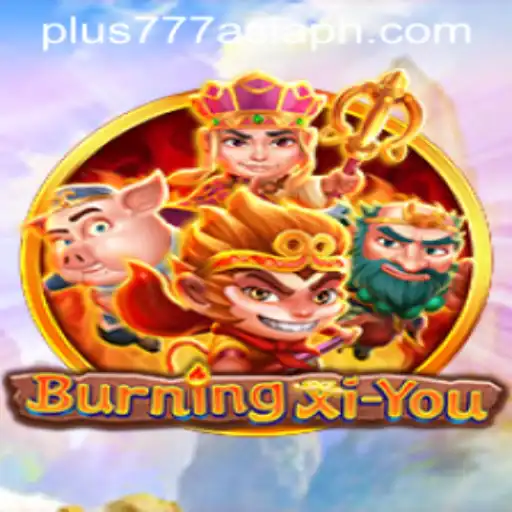 Exploring BurningXiYou: An Epic Adventure in Plus777 Asia