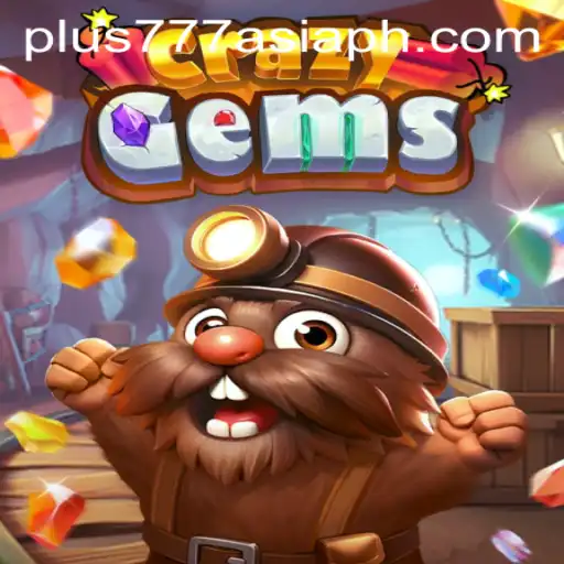 Discovering CrazyGems: The Exciting World of Plus777 Asia's Popular Game
