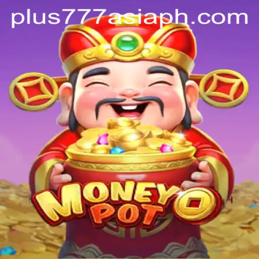 A Comprehensive Guide to MoneyPot: The Exciting Game with Plus777 Asia