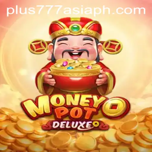Exploring MoneyPotDELUXE and Its Intriguing World: A Deep Dive into Gaming with Plus777 Asia
