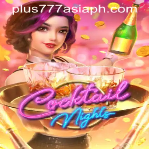 CocktailNights: An Exciting Adventure with Plus777 Asia