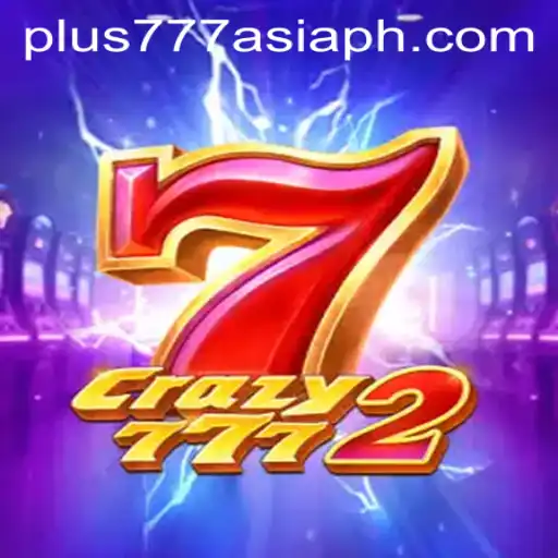 Exploring Crazy7772: An Exciting Adventure in Plus777 Asia